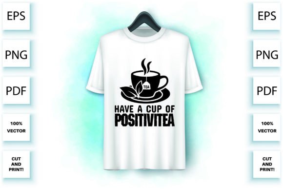 Have a Cup of Positivitea Graphics for T-Shirt Designs