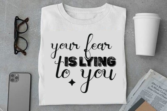 Mental Health SVG: Your Fear is Lying T-Shirt Graphics