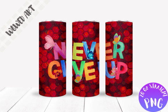 Never Give Up 20 Oz Skinny Tumbler Wrap for Crafts & Graphics
